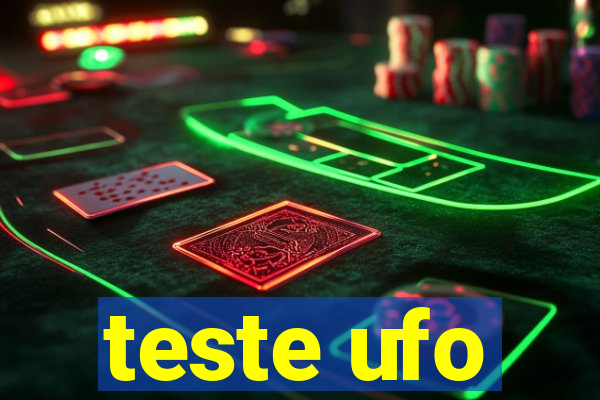 teste ufo
